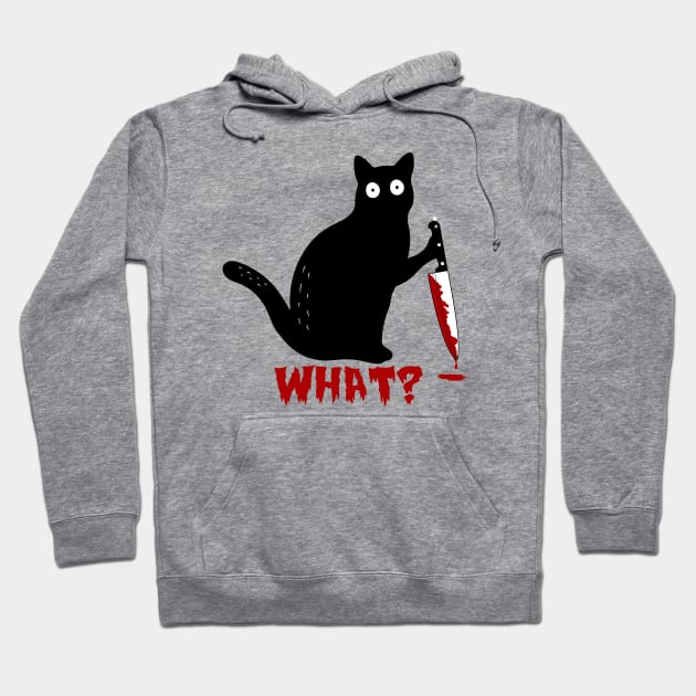 Cat What? - Funny Black Cat - Murderous Cat With Knife - What Cat - Spooky Lockdown Cat Hoodie by Muzaffar Graphics